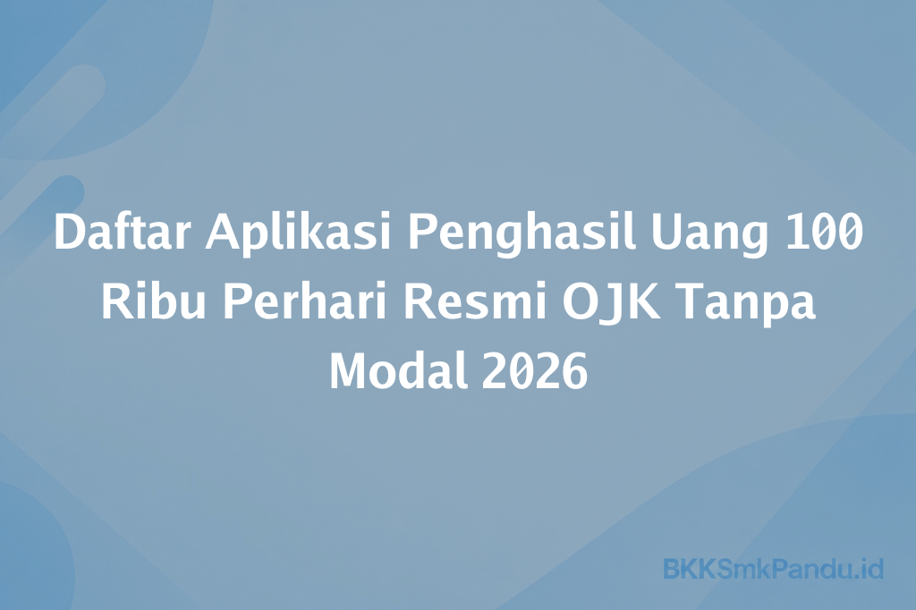 Daftar Aplikasi Penghasil Uang 100 Ribu Perhari Resmi OJK Tanpa Modal 2026